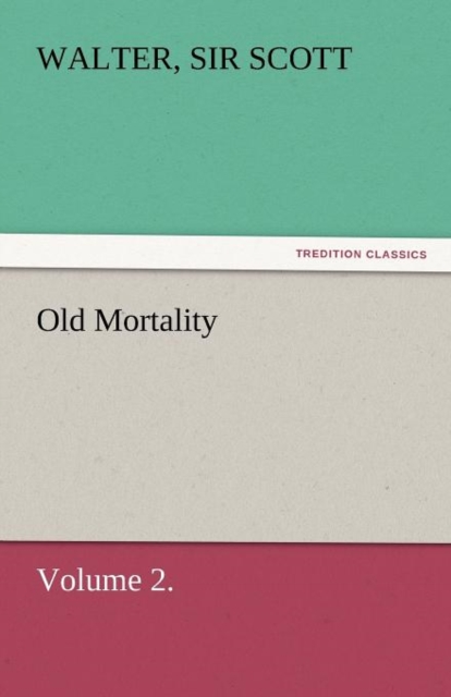 Old Mortality, Volume 2., Paperback / softback Book