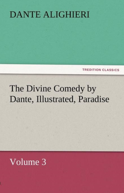The Divine Comedy by Dante, Illustrated, Paradise, Volume 3, Paperback / softback Book