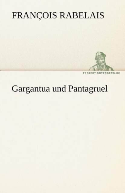 Gargantua Und Pantagruel, Paperback / softback Book