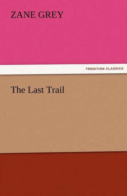 The Last Trail, Paperback / softback Book