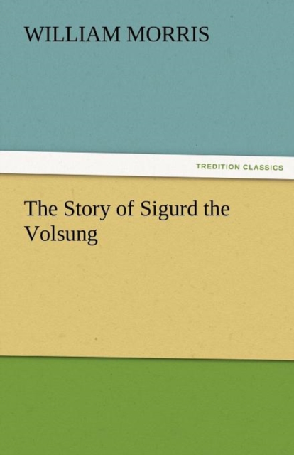 The Story of Sigurd the Volsung, Paperback / softback Book