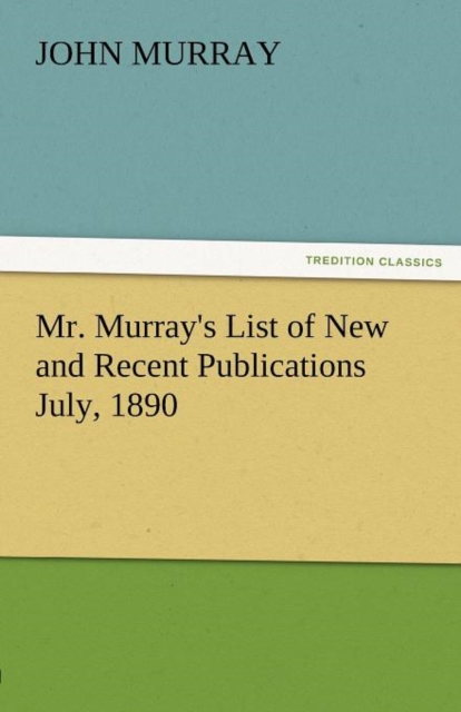 Mr. Murray's List of New and Recent Publications July, 1890, Paperback / softback Book