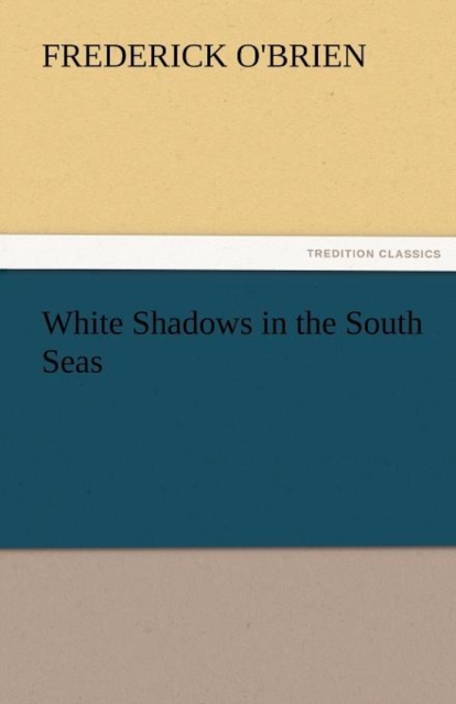White Shadows in the South Seas, Paperback / softback Book