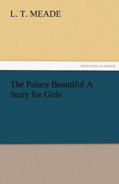 The Palace Beautiful a Story for Girls, Paperback / softback Book