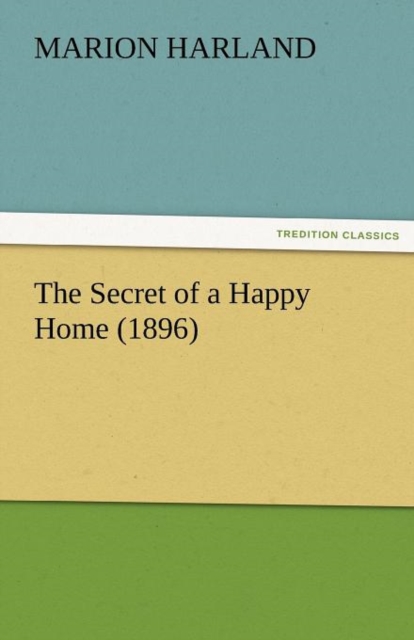 The Secret of a Happy Home (1896), Paperback / softback Book