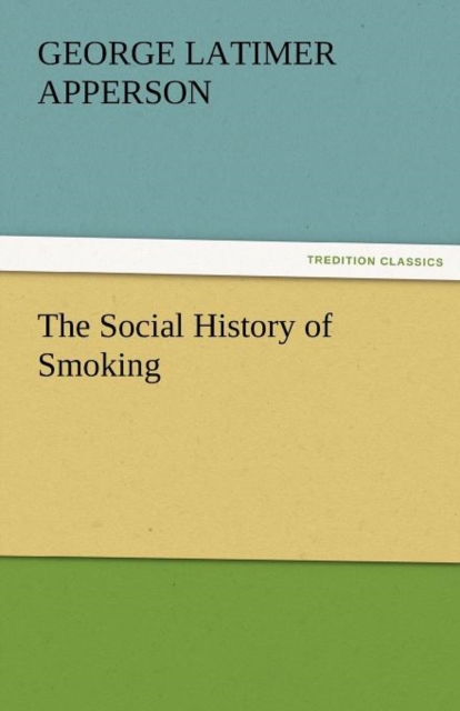 The Social History of Smoking, Paperback / softback Book