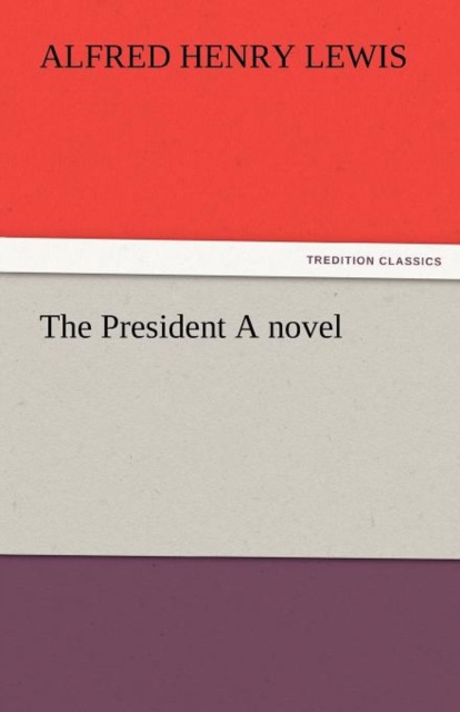 The President a Novel, Paperback / softback Book