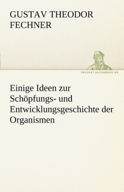 Einige Ideen Zur Schopfungs- Und Entwicklungsgeschichte Der Organismen, Paperback / softback Book
