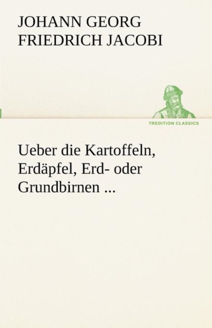 Ueber Die Kartoffeln, Erdapfel, Erd- Oder Grundbirnen ..., Paperback / softback Book