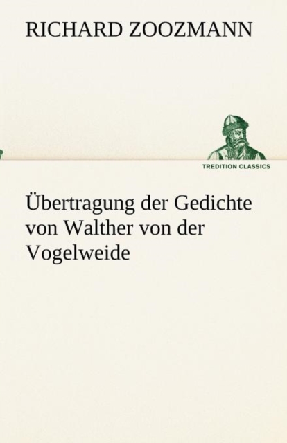 UEbertragung der Gedichte von Walther von der Vogelweide, Paperback / softback Book
