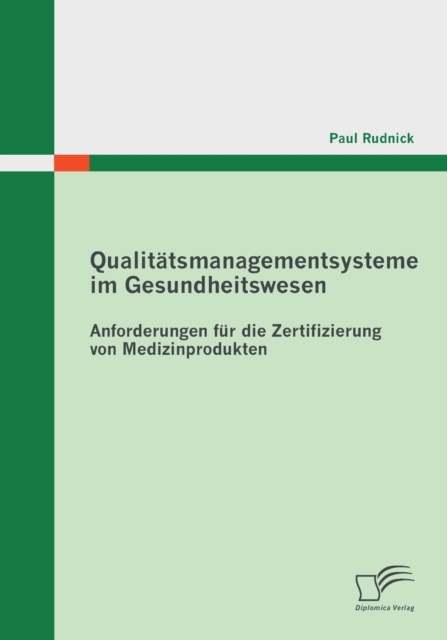 Qualitatsmanagementsysteme Im Gesundheitswesen : Anforderungen Fur Die Zertifizierung Von Medizinprodukten, Paperback / softback Book
