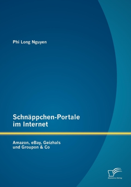 Schnappchen-Portale im Internet : Amazon, eBay, Geizhals und Groupon & Co, Paperback / softback Book