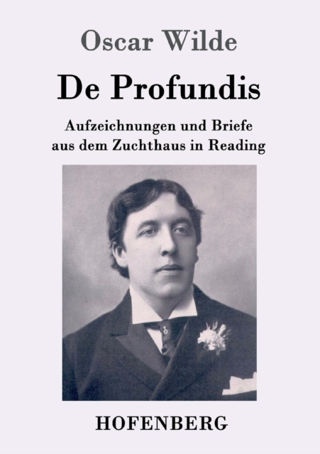 De Profundis : Aufzeichnungen und Briefe aus dem Zuchthaus in Reading, Paperback / softback Book