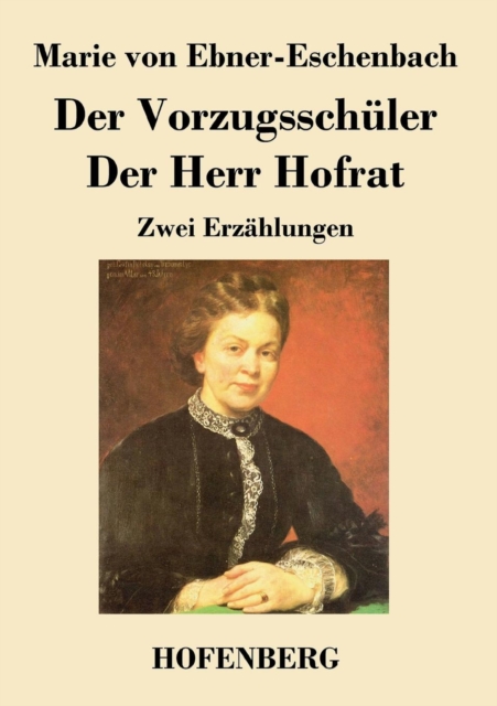 Der Vorzugsschuler / Der Herr Hofrat : Zwei Erzahlungen, Paperback / softback Book