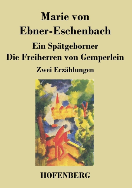 Ein Spatgeborner / Die Freiherren von Gemperlein : Zwei Erzahlungen, Paperback / softback Book