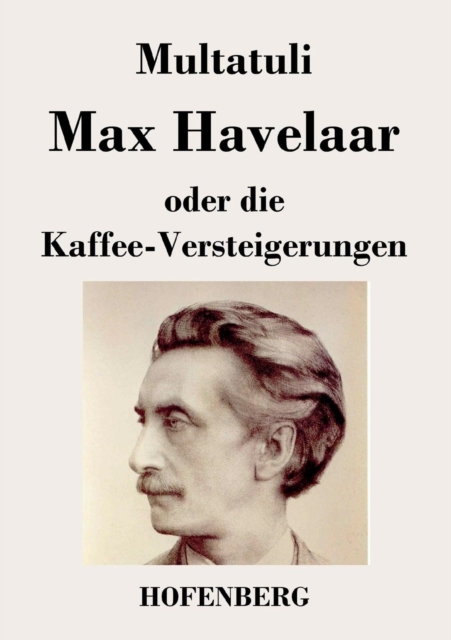 Max Havelaar : oder Die Kaffee-Versteigerungen der Niederlandischen Handels-Gesellschaft, Paperback / softback Book