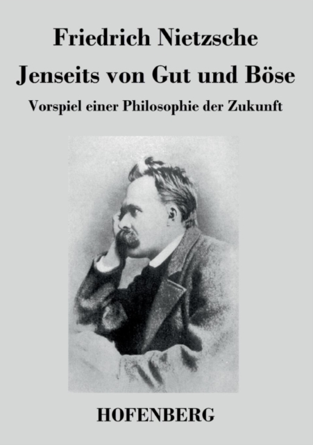 Jenseits von Gut und Bose : Vorspiel einer Philosophie der Zukunft, Paperback / softback Book