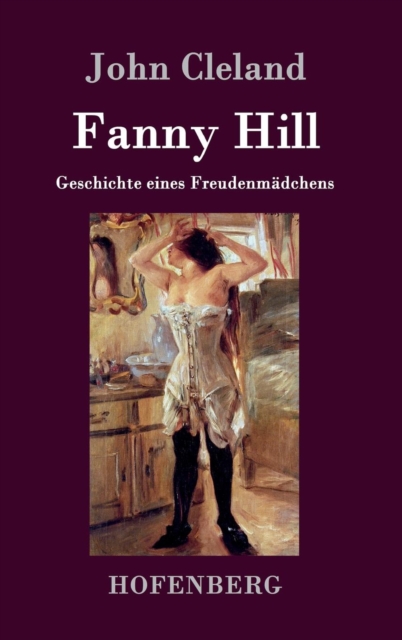 Fanny Hill Oder Geschichte Eines Freudenmadchens, Hardback Book
