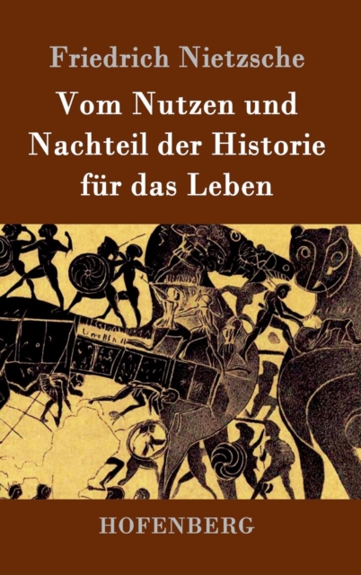 Vom Nutzen und Nachteil der Historie fur das Leben, Hardback Book