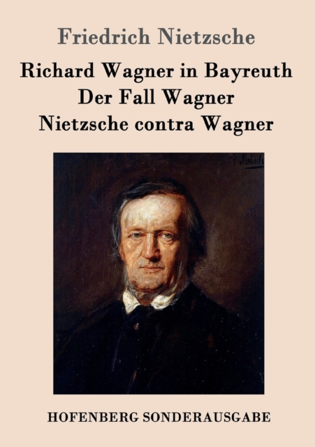 Richard Wagner in Bayreuth / Der Fall Wagner / Nietzsche Contra Wagner, Paperback / softback Book