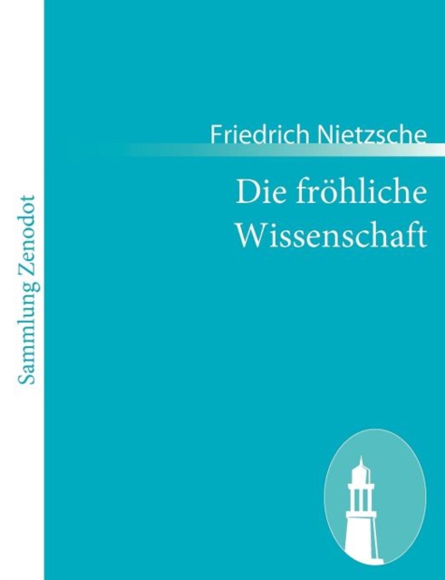 Die froehliche Wissenschaft : (la gaya scienza), Paperback / softback Book