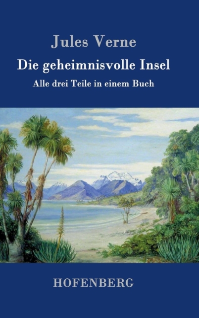 Die geheimnisvolle Insel : Alle drei Teile in einem Buch, Hardback Book