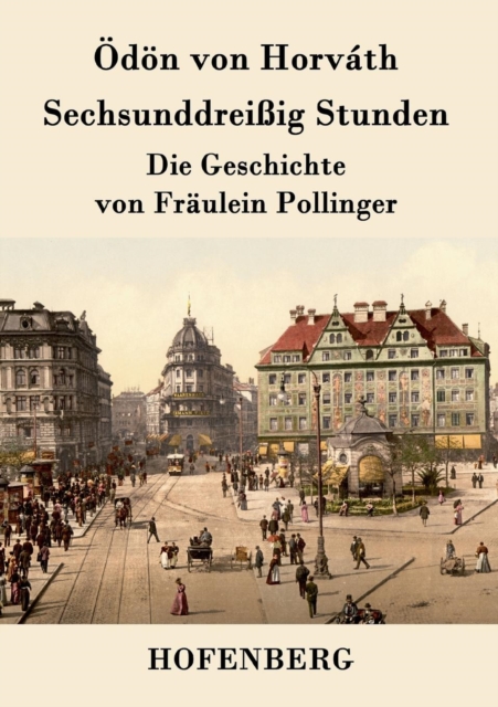 Sechsunddreissig Stunden : Die Geschichte von Fraulein Pollinger, Paperback / softback Book
