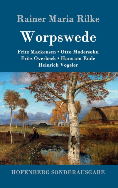 Worpswede : Fritz Mackensen, Otto Modersohn, Fritz Overbeck, Hans am Ende, Heinrich Vogeler, Hardback Book