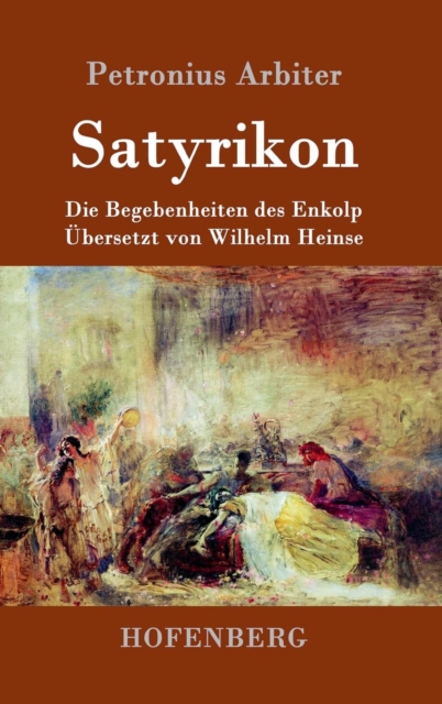 Satyrikon : Die Begebenheiten des Enkolp, Hardback Book