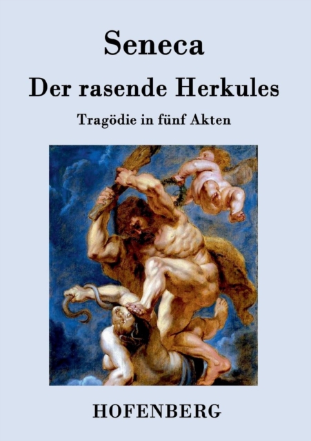 Der rasende Herkules : Tragoedie in funf Akten, Paperback / softback Book