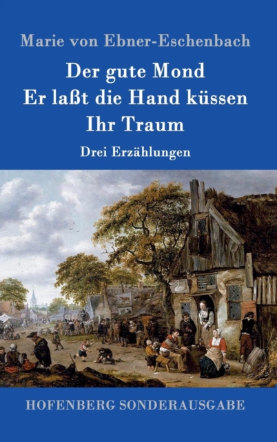 Der gute Mond / Er laßt die Hand kussen / Ihr Traum : Drei Erzahlungen, Hardback Book