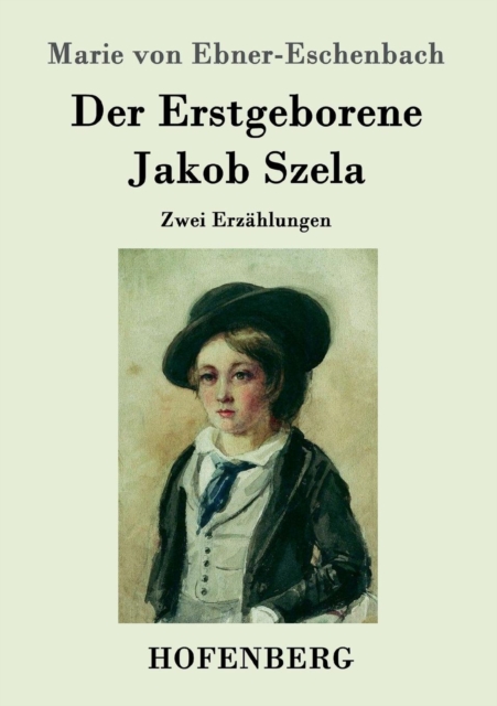 Der Erstgeborene / Jakob Szela : Zwei Erzahlungen, Paperback / softback Book