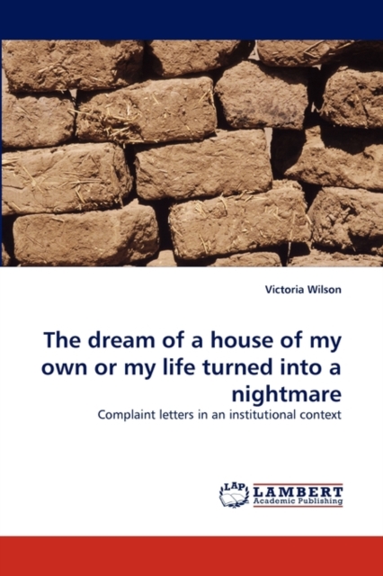 The Dream of a House of My Own or My Life Turned Into a Nightmare, Paperback / softback Book