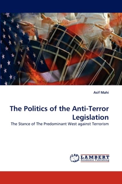 The Politics of the Anti-Terror Legislation, Paperback / softback Book