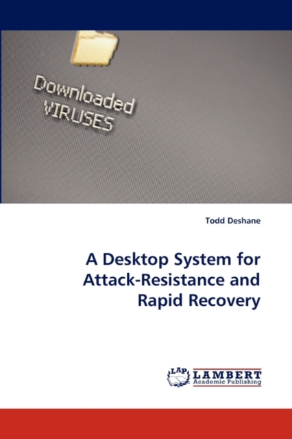 A Desktop System for Attack-Resistance and Rapid Recovery, Paperback / softback Book