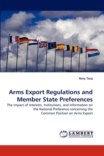 Arms Export Regulations and Member State Preferences, Paperback / softback Book