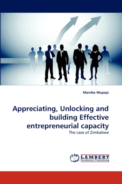 Appreciating, Unlocking and Building Effective Entrepreneurial Capacity, Paperback / softback Book