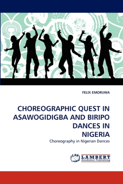 Choreographic Quest in Asawogidigba and Biripo Dances in Nigeria, Paperback / softback Book