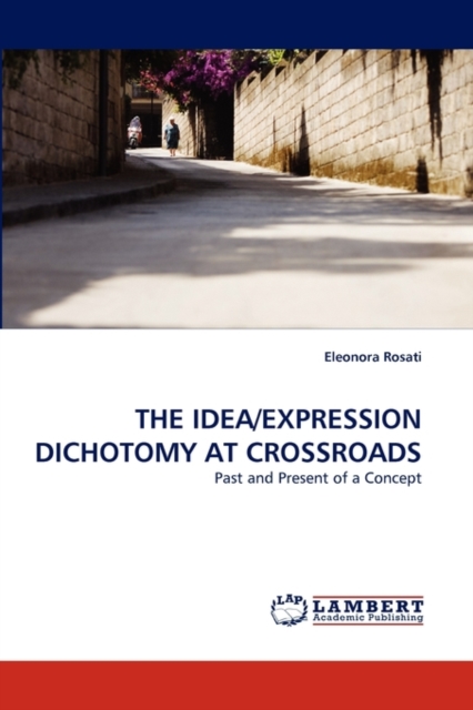 The Idea/Expression Dichotomy at Crossroads, Paperback / softback Book