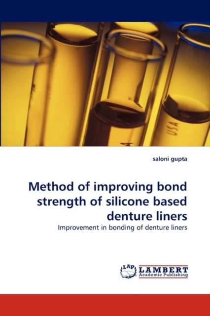 Method of Improving Bond Strength of Silicone Based Denture Liners, Paperback / softback Book