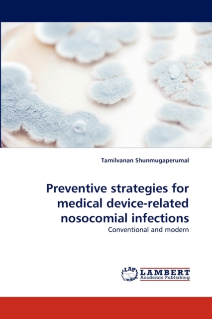 Preventive Strategies for Medical Device-Related Nosocomial Infections, Paperback / softback Book