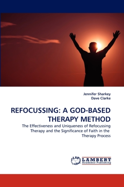 Refocussing : A God-Based Therapy Method, Paperback / softback Book
