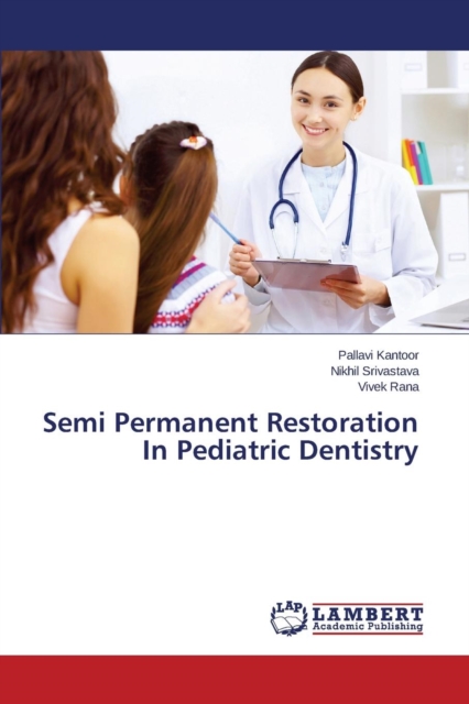 Semi Permanent Restoration in Pediatric Dentistry, Paperback / softback Book
