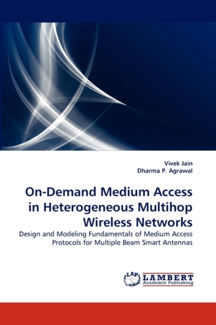 On-Demand Medium Access in Heterogeneous Multihop Wireless Networks, Paperback / softback Book