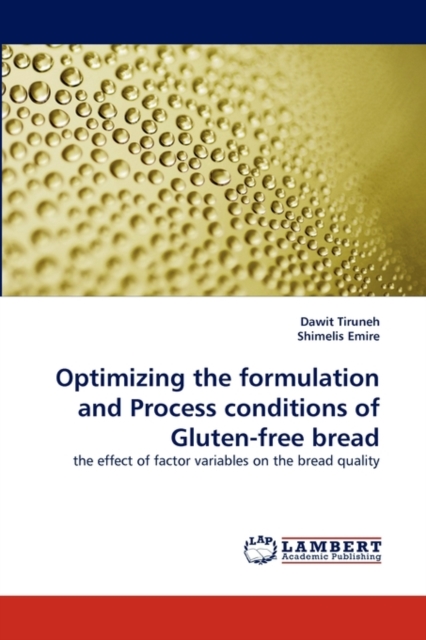 Optimizing the Formulation and Process Conditions of Gluten-Free Bread, Paperback / softback Book
