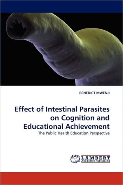 Effect of Intestinal Parasites on Cognition and Educational Achievement, Paperback / softback Book