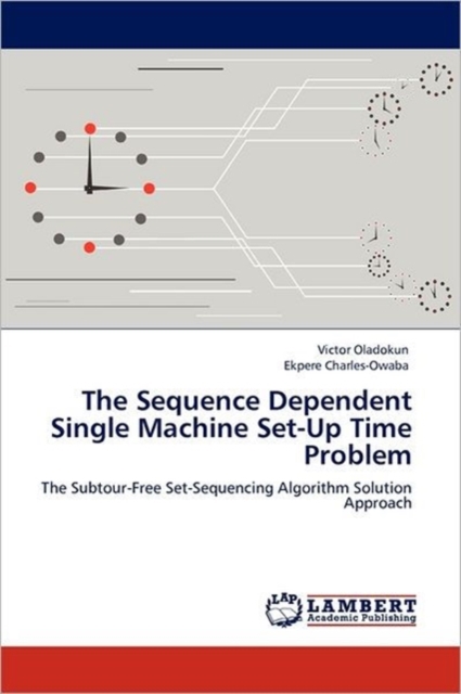 The Sequence Dependent Single Machine Set-Up Time Problem, Paperback / softback Book