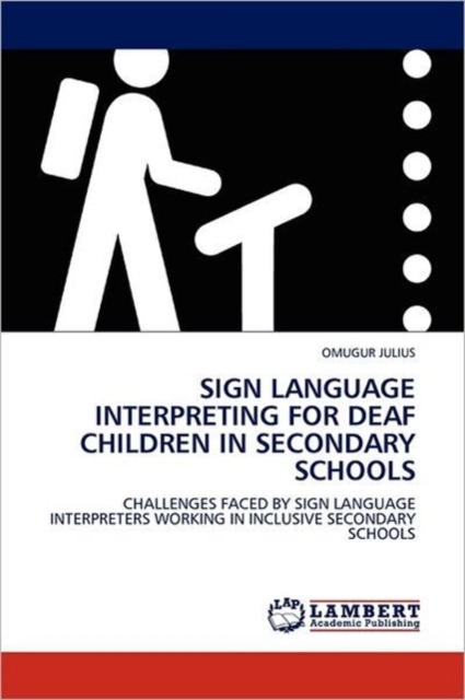 Sign Language Interpreting for Deaf Children in Secondary Schools, Paperback / softback Book