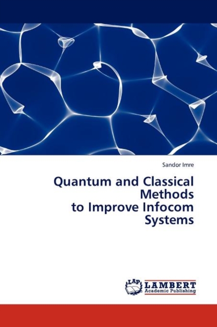 Quantum and Classical Methods to Improve Infocom Systems, Paperback / softback Book