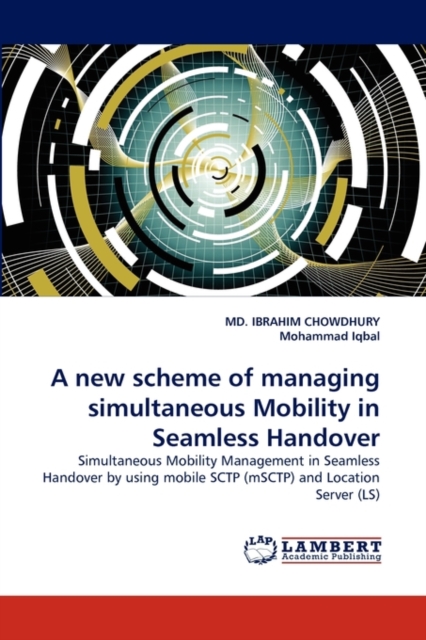 A New Scheme of Managing Simultaneous Mobility in Seamless Handover, Paperback / softback Book